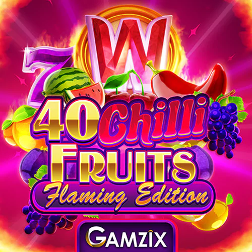 40 Chilli Flaming Edition — яркий фруктовый слот!