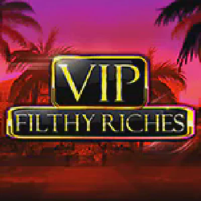 VIP Filthy Riches